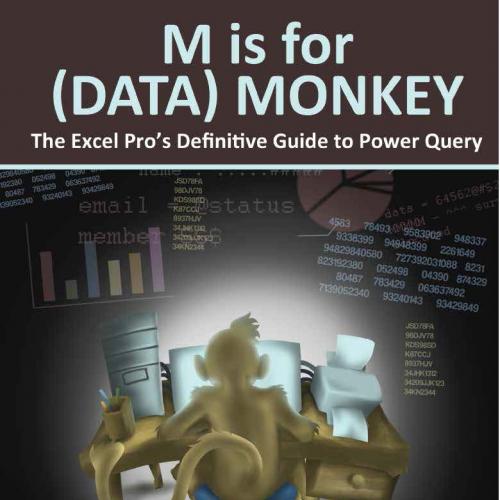M Is for (Data) Monkey A Guide to the M Language in Excel