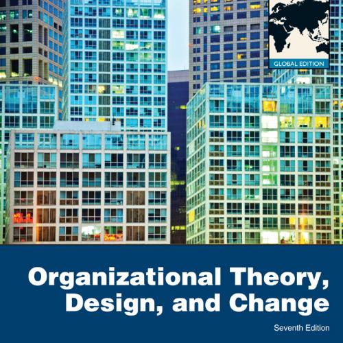 Organizational Theory, Design, and Change 7e