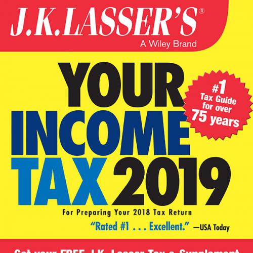 J.K. Lasser's Your Income Tax 2019 For Preparing Your 2018 Tax Return