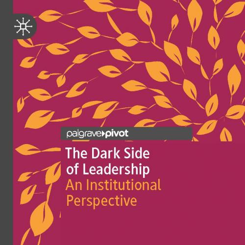 The Dark Side of Leadership An Institutional Perspective