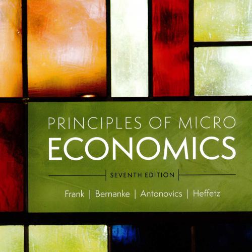 Principles of Microeconomics by Robert H. Frank and others, 7E