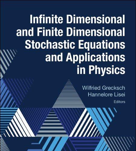 Infinite Dimensional and Finite Dimensional Stochastic Equations and Applications in Physics
