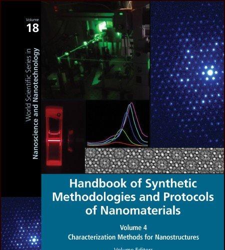Handbook of Synthetic Methodologies and Protocols of Nanomaterials Volume 4: Characterization Methods for Nanostructures