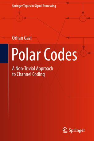 Polar Codes A Non-Trivial Approach to Channel Coding