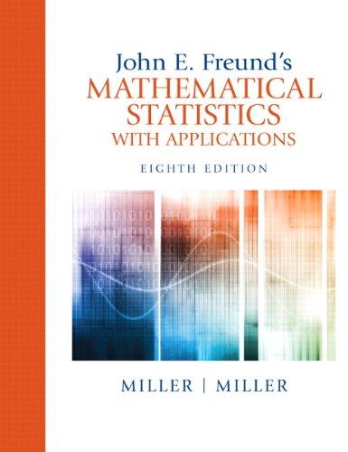 John E. Freund's Mathematical Statistics with Applications 8th by Irwin