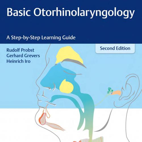 Basic Otorhinolaryngology A Step-by-Step Learning Guide, Second Edition