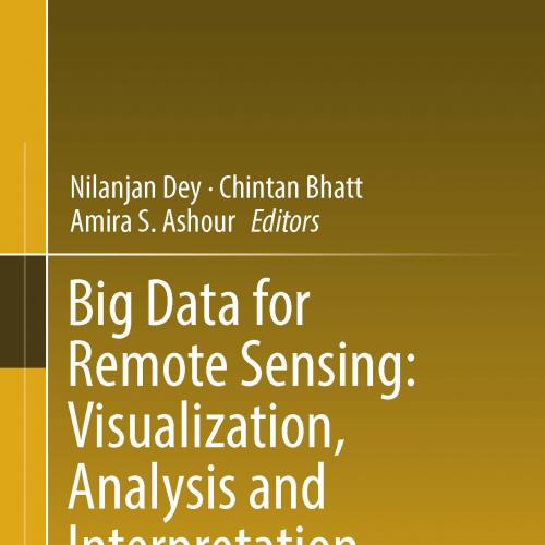 Big Data for Remote Sensing Visualization, Analysis and Interpretation