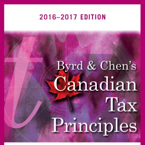 Byrd & Chen's Canadian Tax Principles 2016-2017 Edition