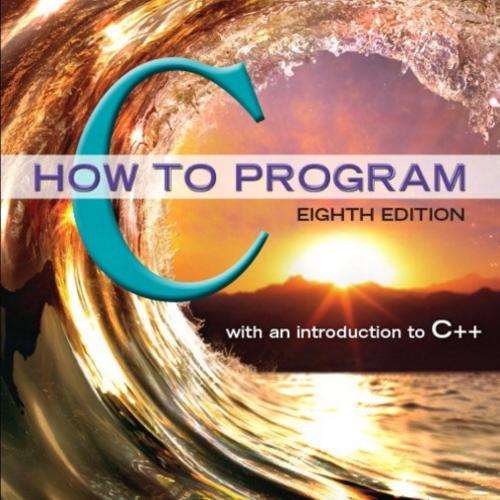 C How to Program, 8th Edition by Paul Deitel & Harvey Deitel