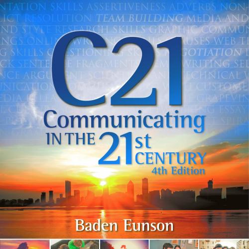 C21 Communicating in the 21st Century, 4th Edition by Baden Eunson