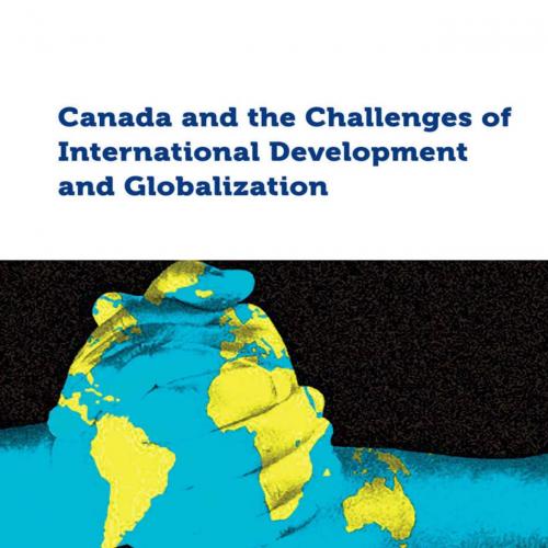 Canada and the Challenges of International Development and Globalization (Studies in International Development and Globalization) - Mahmoud Masaeli & Lauchlan T. Munro