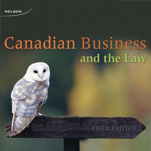 Canadian Business and the Law 5th Edition by Dorothy Duplessis, Steve Enman