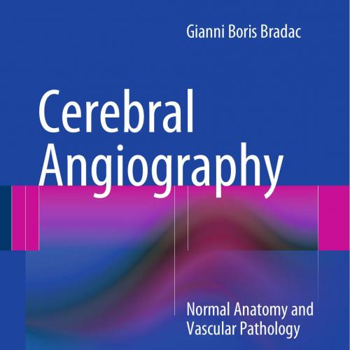 Cerebral Angiography-Normal Anatomy and Vascular Pathology