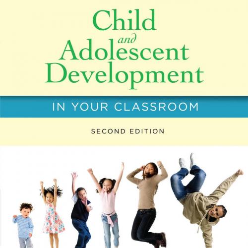 Child and Adolescent Development in Your Classroom 2nd Edition - Christi Crosby Bergin & David Allen Bergin