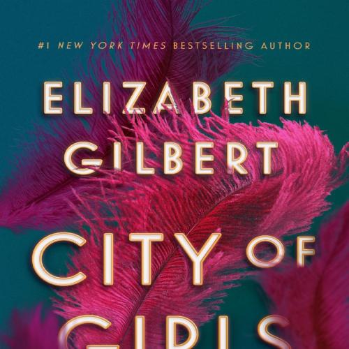 City of Girls A Novel by Elizabeth Gilbert