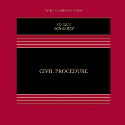 Civil Procedure (Aspen Casebook Series) - Stephen C. Yeazell & Joanna C. Schwartz