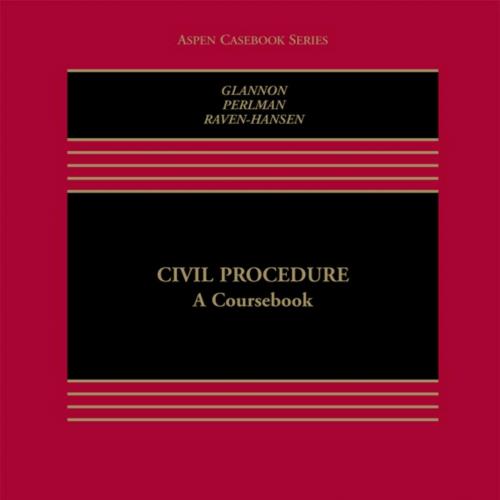 Civil Procedure_ A Coursebook (Aspen Casebook Series) - Joseph W. Glannon & Andrew M. Perlman & Peter Raven-Hansen