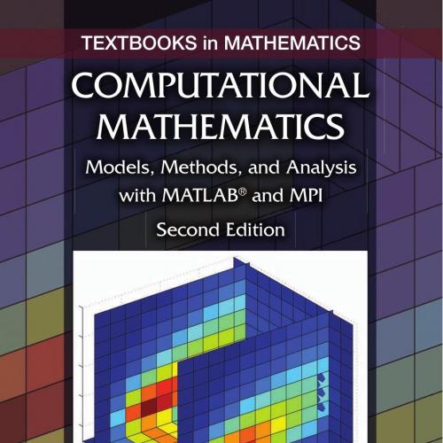 COMPUTATIONAL MATHEMATICS_ Models, Methods, and Analysis with MATLAB(r) and MPI Second Edition