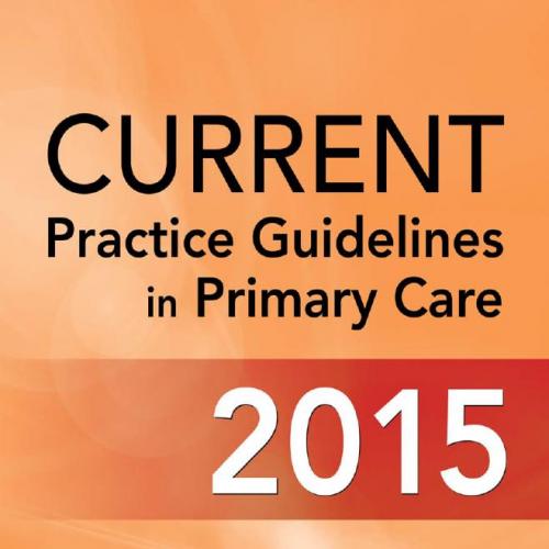 CURRENT Practice Guidelines In Primary Care 2015-Joseph S. Esherick_Daniel S. Clark_Evan D. Slater