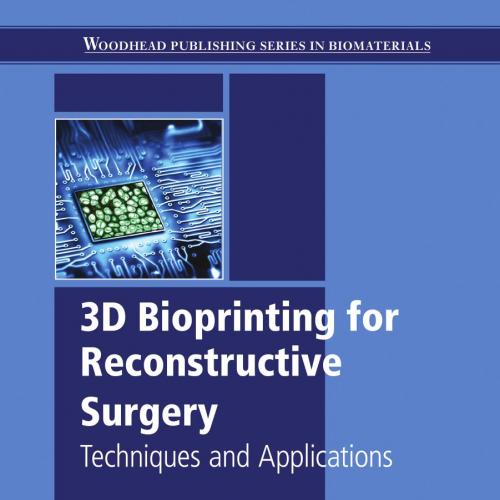 3D Bioprinting for Reconstructive Surgery - Daniel J. Thomas & Zita M. Jessop & Iain S. Whitaker