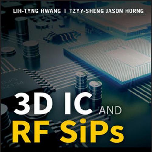 3D IC and RF SiPs_ Advanced Stacking and Planar Solutions for 5G Mobility