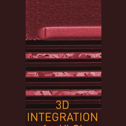 3D Integration for VLSI Systems - Chuan Seng Tan & Kuan-Neng Chen & Steven J. Koester