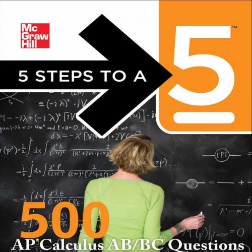 5 Steps to a 5 500 AP Calculus AB_BC Questions to Know by Test Day (5 Steps to a 5 on the Advanced Placement Examinations Series)
