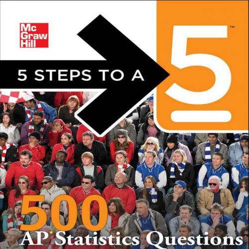 5 Steps to a 5 500 AP Statistics Questions to Know by Test Day (5 Steps to a 5 on the Advanced Placement Examinations Series)