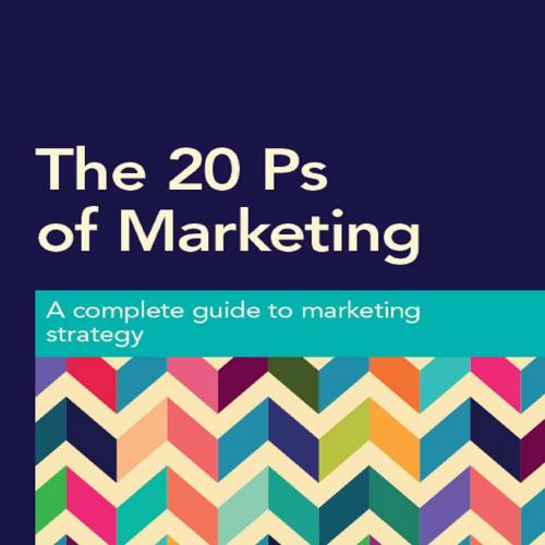 20 Ps of Marketing_ A Complete Guide to Marketing Strategy, The - Pearson, David