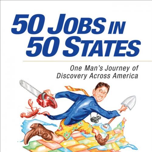 50 Jobs in 50 States- One Man's Journey of Discovery Across America