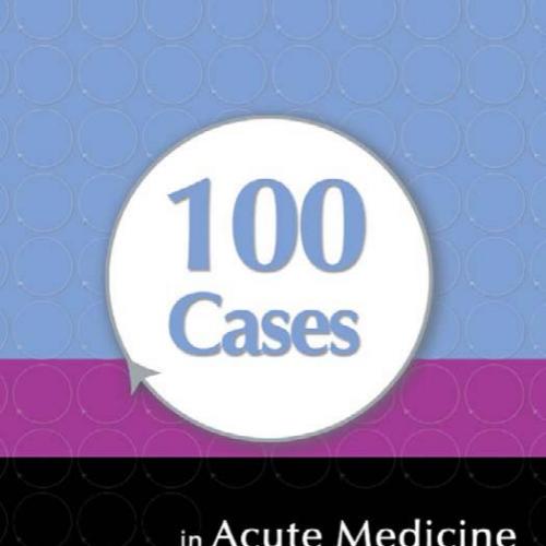 100 Cases in Acute Medicine by Kerry Lane, Henry Fok