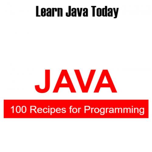 100 Recipes for Programming Java_ Learn Java Today