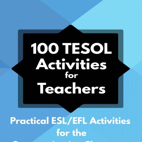 100 TESOL Activities for Teachers_ Practical ESL_EFL Activities for the Communicative Classroom