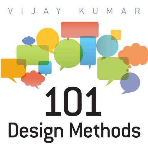 101 Design Methods_ A Structured Approach for Driving Innovation in Your Organization - Vijay Kumar