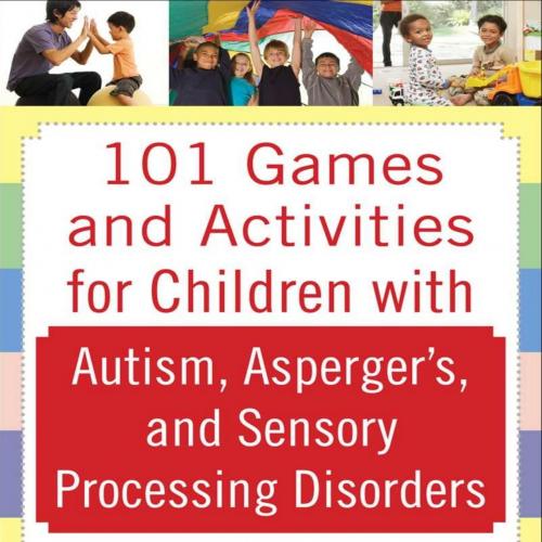 101 Games and Activities for Children With Autism - Delaney, Tara