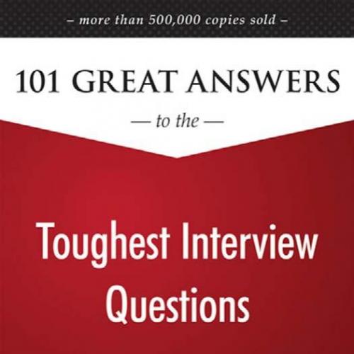 101 Great Answers to the Toughest Interview Questions 6th Edition - Wei Zhi