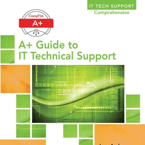 A_ Guide to IT Technical Support (Hardware and Software) 9th Edition by Jean Andrews