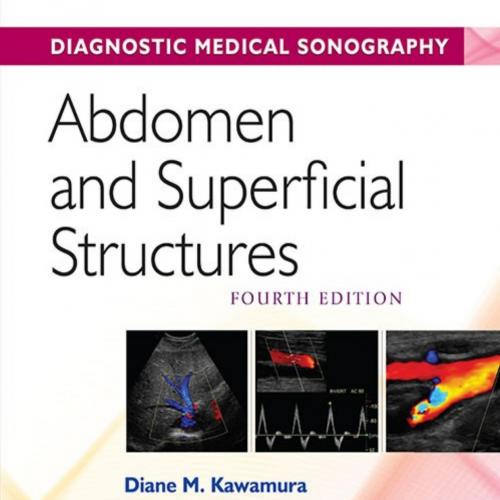 Abdomen and Superficial Structures (Diagnostic Medical Sonography Series) 4th - Diane Kawamura & Tanya Nolan