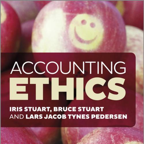 Accounting Ethics - Iris Stuart - Iris Stuart, Bruce Stuart, Lars J. T. Pedersen