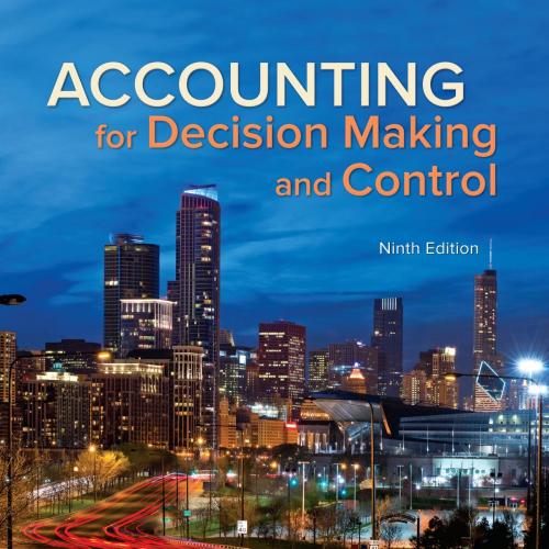 Accounting for Decision Making and Control 9th Edition by Jerold Zim