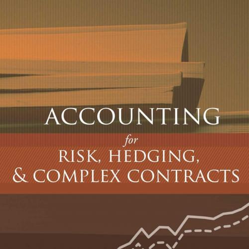 Accounting for Risk, Hedging and Complex Contracts - A. Rashad Abdel-Khalik