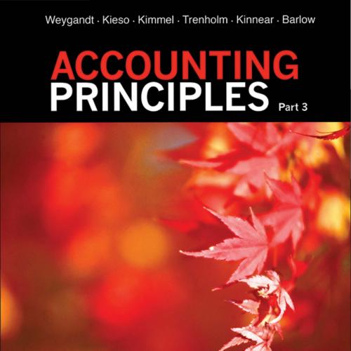 Accounting Principles, Sixth 6th Canadian Edition, Part 3 by Jerry J. Weygandt