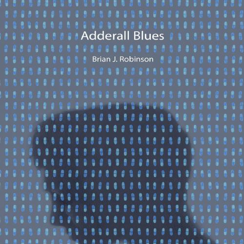 Adderall Blues - Brian Robinson