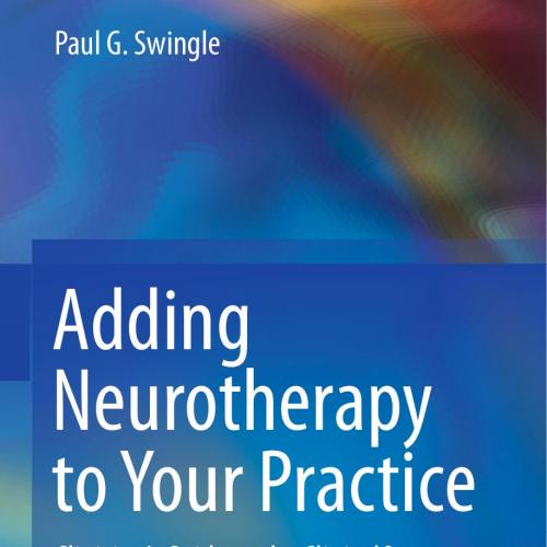 Adding Neurotherapy to Your Practice Clinician's Guide to the ClinicalQ, Neurofeedback, and Braindriving - Wei Zhi
