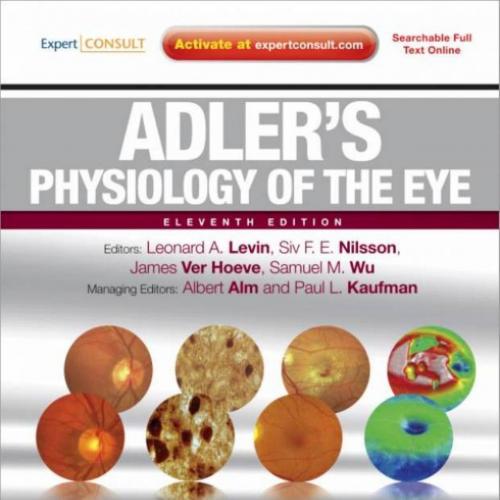 Adler's Physiology of the Eye_ Expert Consult, 11Th Edition - LD (Editor), Paul L. Kaufman MD (Editor), Albert Alm MD (Editor)