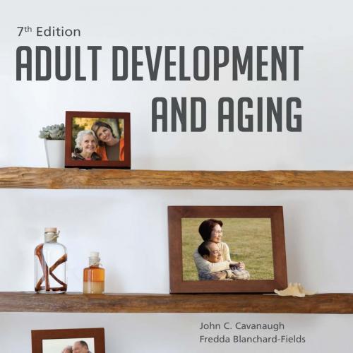 Adult Development and Aging 7th Edition by Cavanaugh, John C