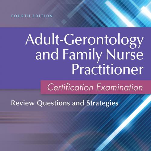 Adult-Gerontology and Family Nurse Practitioner Certification Examination 4th - Dunphy, Lynne M., Winland-Brown, Jill E_
