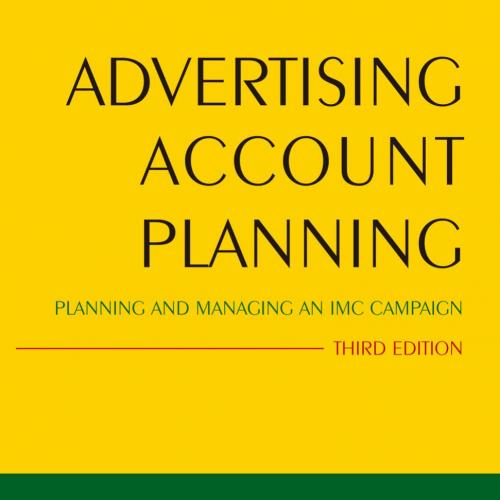 Advertising Account Planning Planning and Managing an IMC Campaign - Kelley, Larry D.,Jugenheimer, Donald W_
