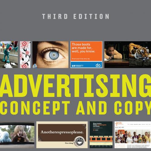 Advertising Concept and Copy (Third Edition) 3rd Edition - George Felton
