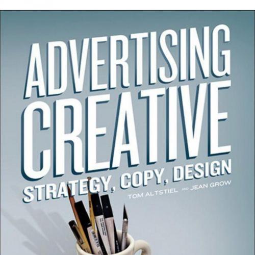 Advertising Creative_ Strategy, Copy, and Design 3rd - Thomas (Tom) B. Altstiel & Jean M. Grow